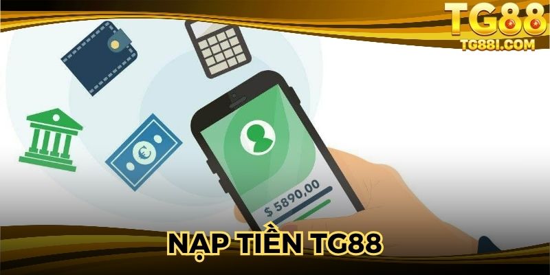 Nạp Tiền TG88 - Điểm Danh 4 Phương Thức Phổ Biến Nhất 2025